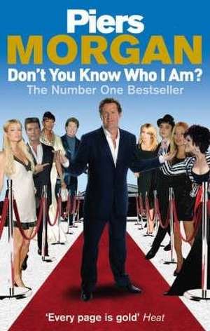 Don't You Know Who I Am? de Piers Morgan