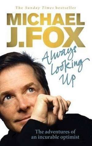 Always Looking Up de Michael J. Fox