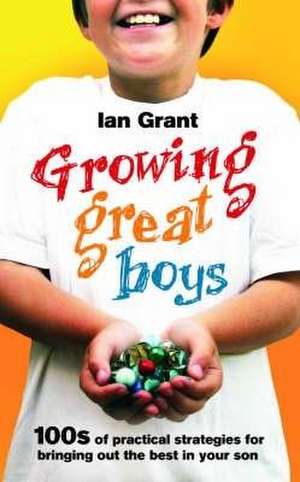 Grant, I: Growing Great Boys de Ian (Author) Grant