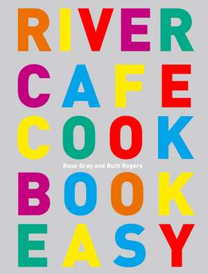 Gray, R: River Cafe Cook Book Easy
