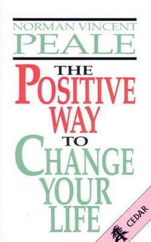 Peale, N: The Positive Way To Change Your Life de Norman Vincent Peale