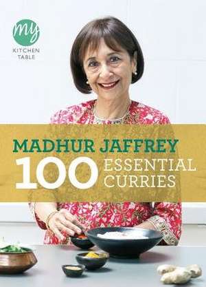 My Kitchen Table: 100 Essential Curries de Madhur Jaffrey