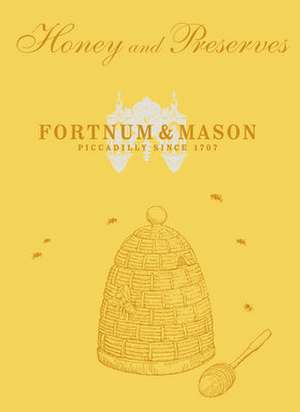 Fortnum & Mason: Honey and Preserves de Fortnum & Mason Plc