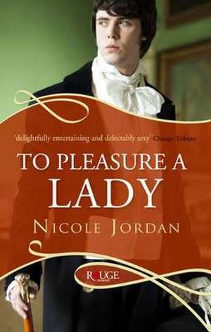 To Pleasure a Lady: A Rouge Regency Romance de Nicole Jordan