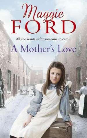 A Mother's Love: True Love Never Dies... de Maggie Ford