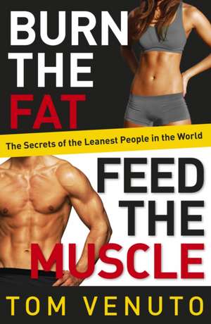 Burn the Fat, Feed the Muscle de Tom Venuto