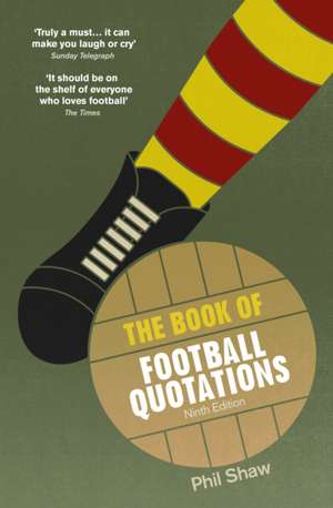 The Book of Football Quotations de Phil Shaw