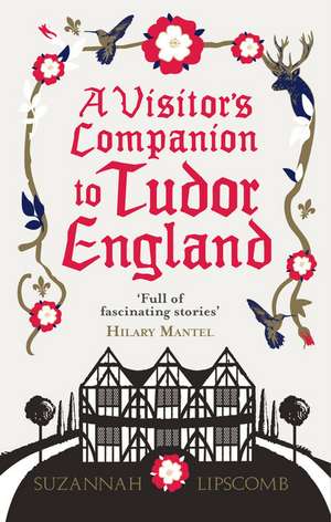 Lipscomb, S: Visitor's Companion to Tudor England