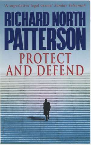 Protect And Defend de Richard North Patterson