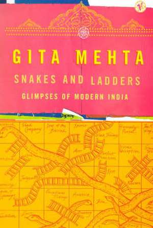 Mehta, G: Snakes And Ladders de Gita Mehta