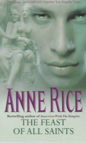 The Feast Of All Saints de Anne Rice