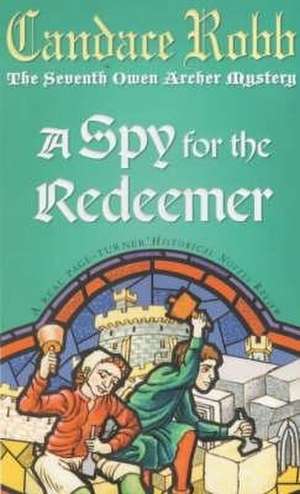 A Spy For The Redeemer de Candace Robb