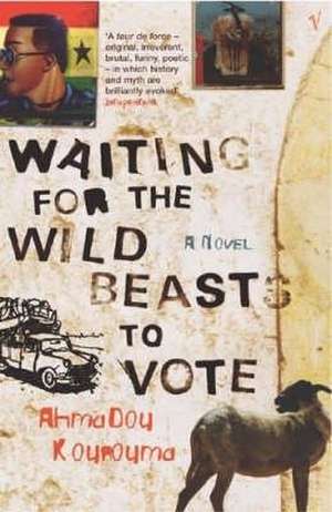 Waiting For The Wild Beasts To Vote de Ahmadou Kourouma