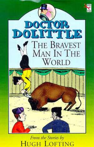 Lofting, H: Dr Dolittle; Bravest Man In The World de Hugh Lofting