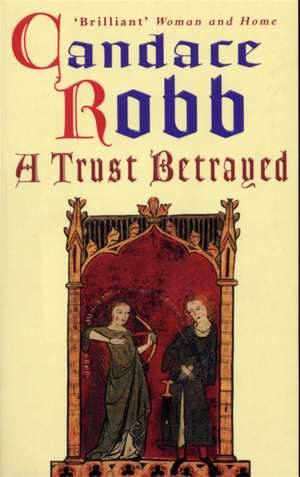 A Trust Betrayed de Candace Robb