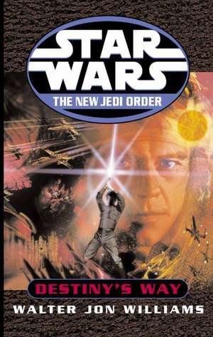 Star Wars: The New Jedi Order: Destiny's Way de Walter Jon Williams