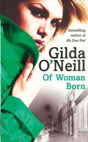 Of Woman Born de Gilda O'Neill