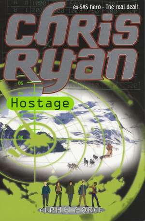 Alpha Force: Hostage de Chris Ryan