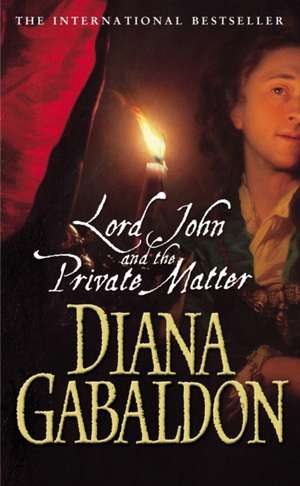 Cartea Lord John and the Private Matter de Diana Gabaldon