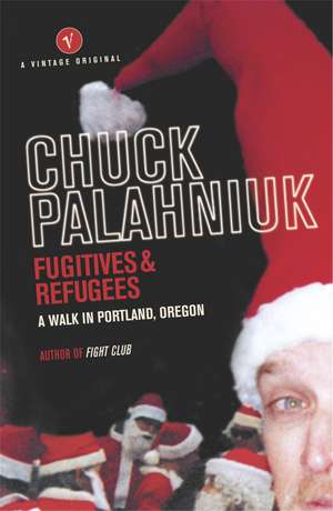 Palahniuk, C: Fugitives and Refugees de Chuck Palahniuk