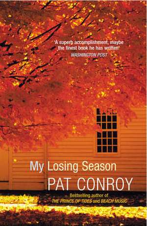 Conroy, P: My Losing Season de Pat Conroy