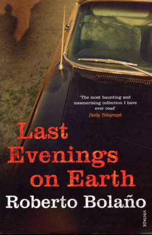 Last Evenings On Earth de Roberto Bolano