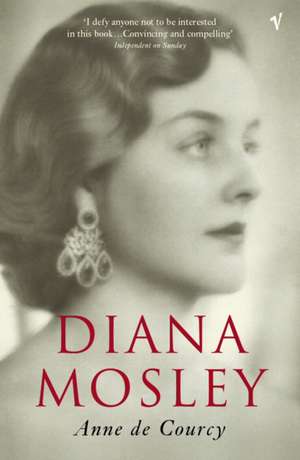 Diana Mosley de Anne De Courcy