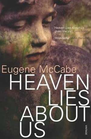 Heaven Lies About Us de Eugene McCabe