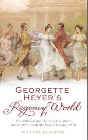 Georgette Heyer's Regency World de Jennifer Kloester