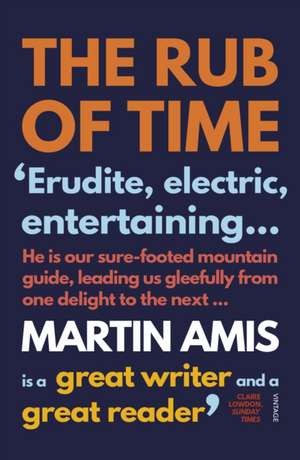 The Rub of Time de Martin Amis