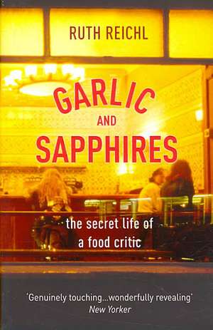 Garlic And Sapphires de Ruth Reichl