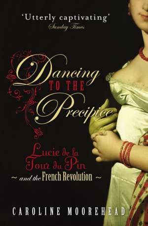 Dancing to the Precipice de Caroline Moorehead