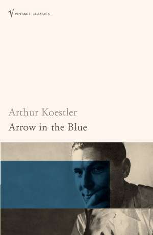 Arrow in the Blue de Arthur Koestler