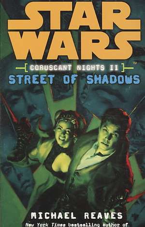 Star Wars: Coruscant Nights II - Street of Shadows de Michael Reaves