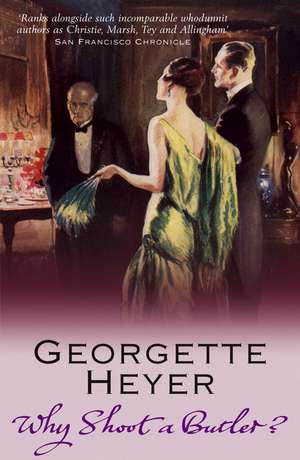 Why Shoot a Butler? de Georgette Heyer