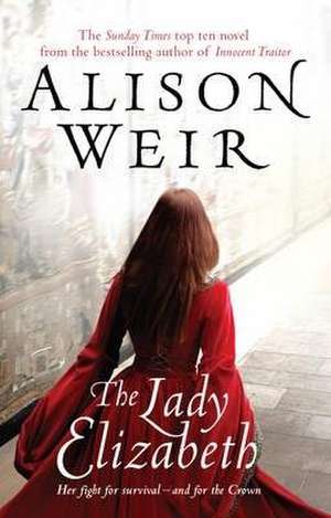 The Lady Elizabeth de Alison Weir