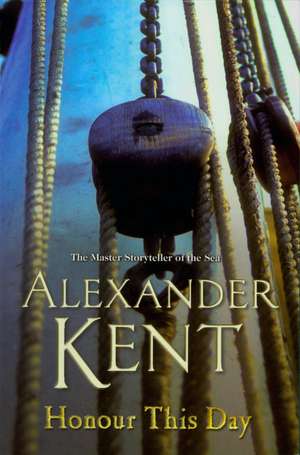 Honour This Day de Alexander Kent