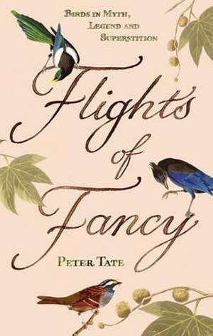 Tate, P: Flights of Fancy de Peter Tate