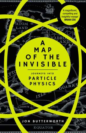 A Map of the Invisible de Jon Butterworth