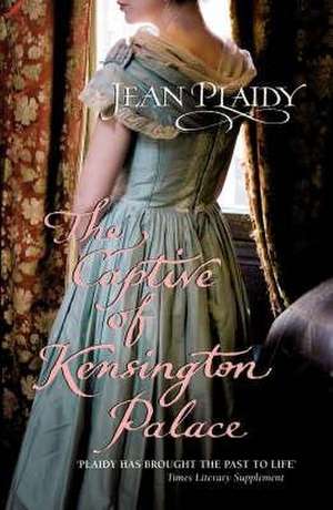 The Captive of Kensington Palace de Jean Plaidy