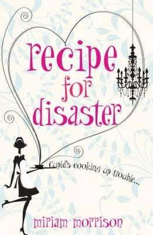 Recipe For Disaster de Miriam Morrison