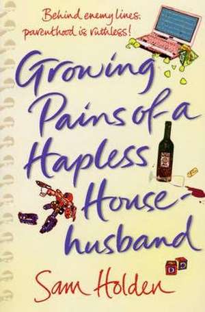 Growing Pains of a Hapless Househusband de Sam Holden