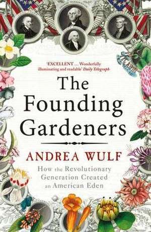 The Founding Gardeners de Andrea Wulf