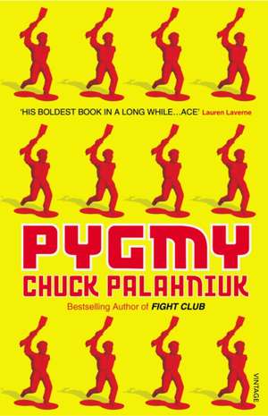 Palahniuk, C: Pygmy de Chuck Palahniuk