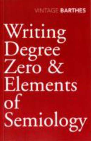 Writing Degree Zero & Elements of Semiology de Roland Barthes