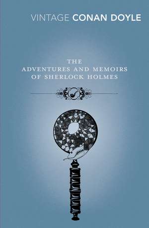 The Adventures and Memoirs of Sherlock Holmes de Sir Arthur Conan Doyle