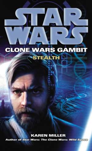 Star Wars: Clone Wars Gambit - Stealth de Karen Miller