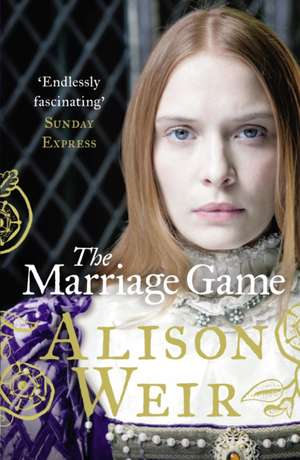 The Marriage Game de Alison Weir