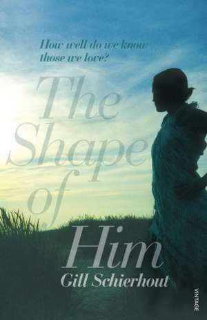 Shape of Him de Gill Schierhout