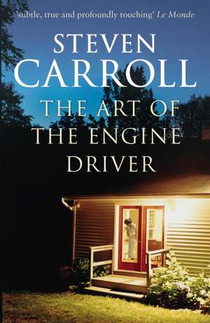 The Art of the Engine Driver de Steven Carroll